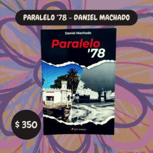 Libro Paralelo '78 - Daniel Machado
